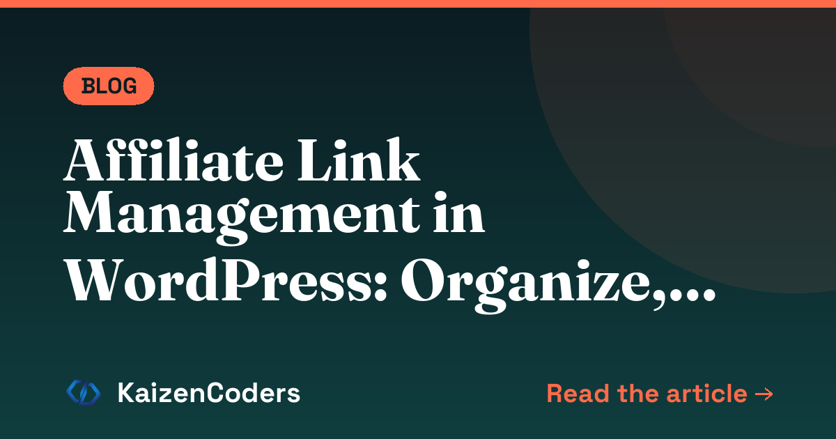 Affiliate Link Management in WordPress: Organize, Track, Optimize