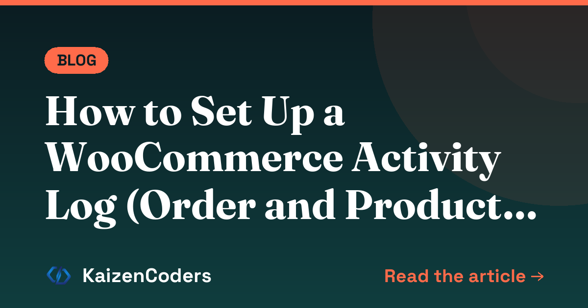 How to Set Up a WooCommerce Activity Log (Order and Product Changes)