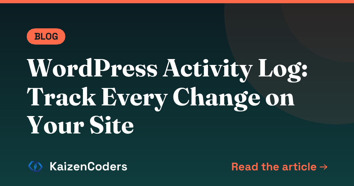 WordPress Activity Log: Track Every Change on Your Site